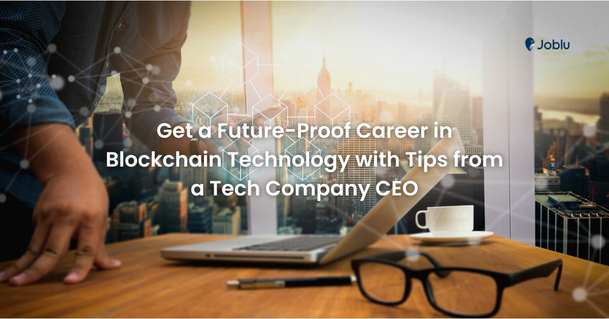 Blockchain Jobs 2023 Top Tips from a CEO on How to Get Started