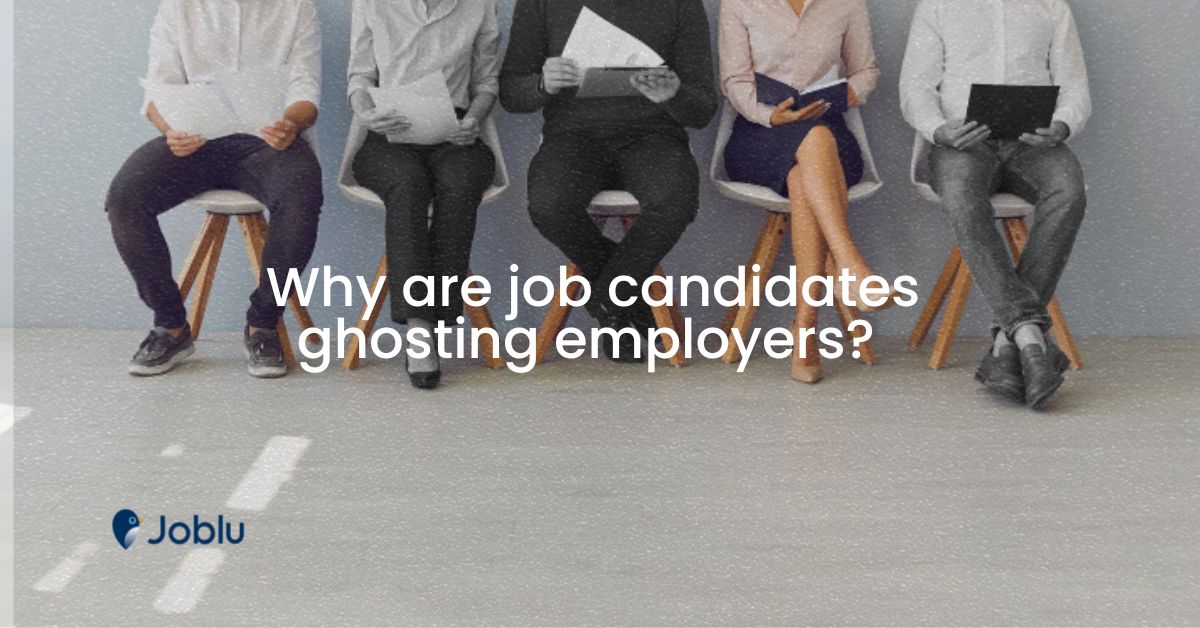 Job Ghosting: Why Do Job Candidates Quit Responding?