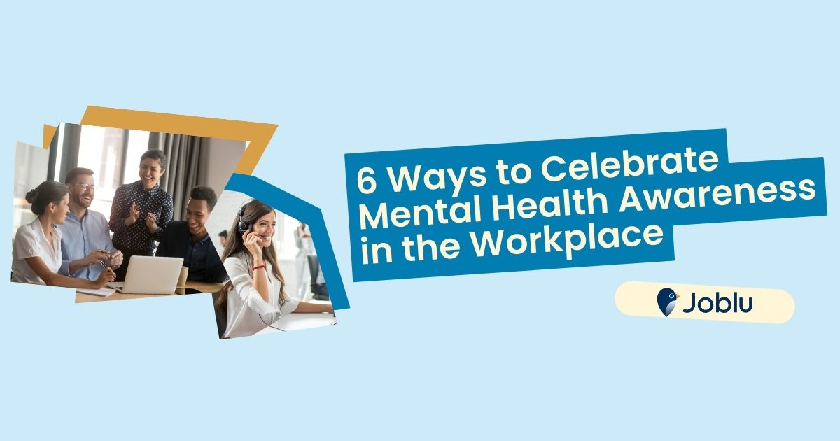 Mental Health Awareness Month | 6 Ways To Celebrate At Work