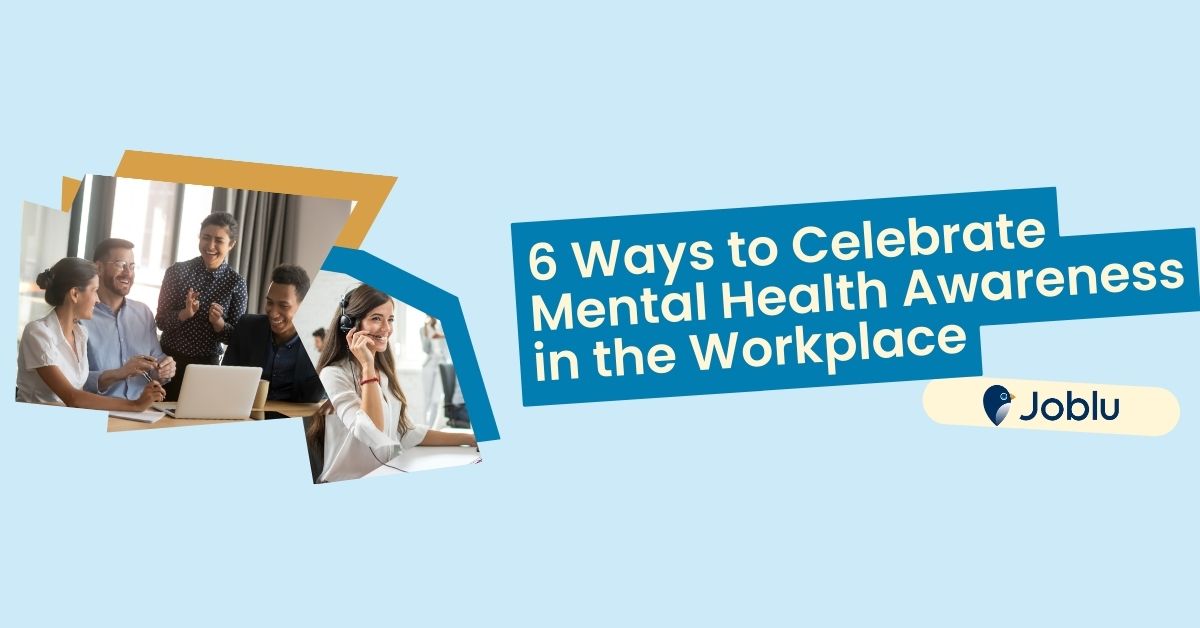Mental Health Awareness Month | 6 Ways to Celebrate at Work